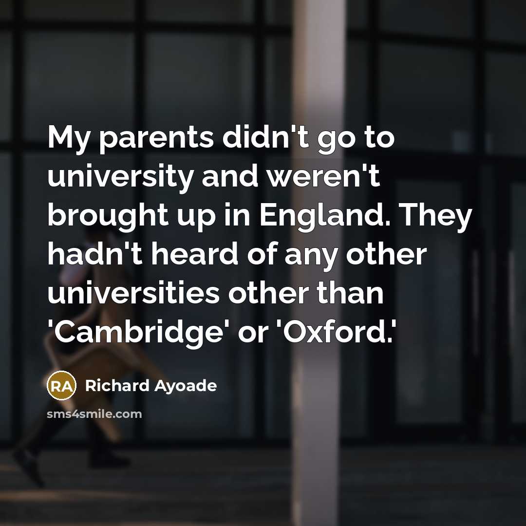 “My parents didn't go to university and weren't brought up…” quote by Richard Ayoade