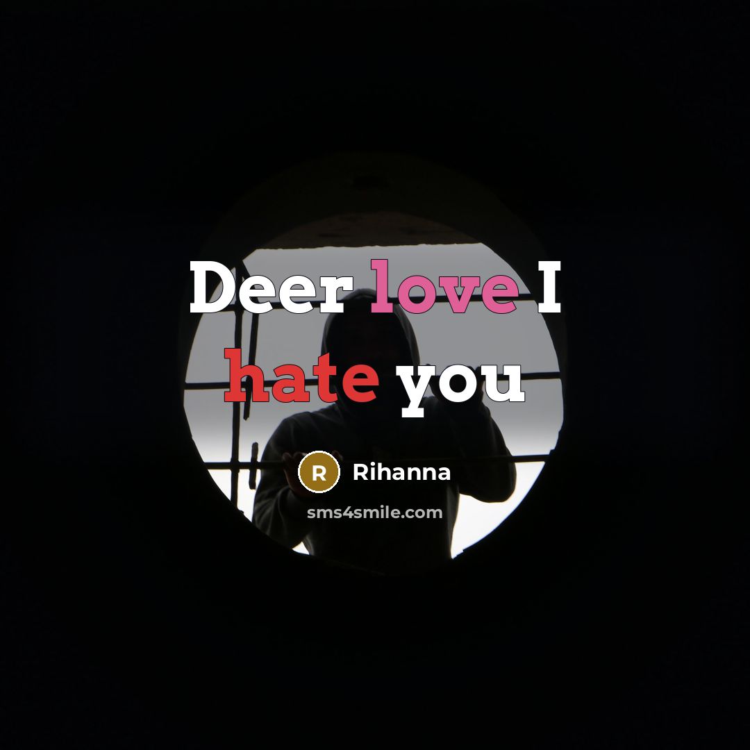 “Deer love I hate you” quote by Rihanna