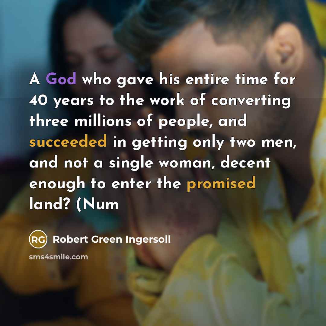 “A God who gave his entire time for 40 years…” quote by Robert Green Ingersoll