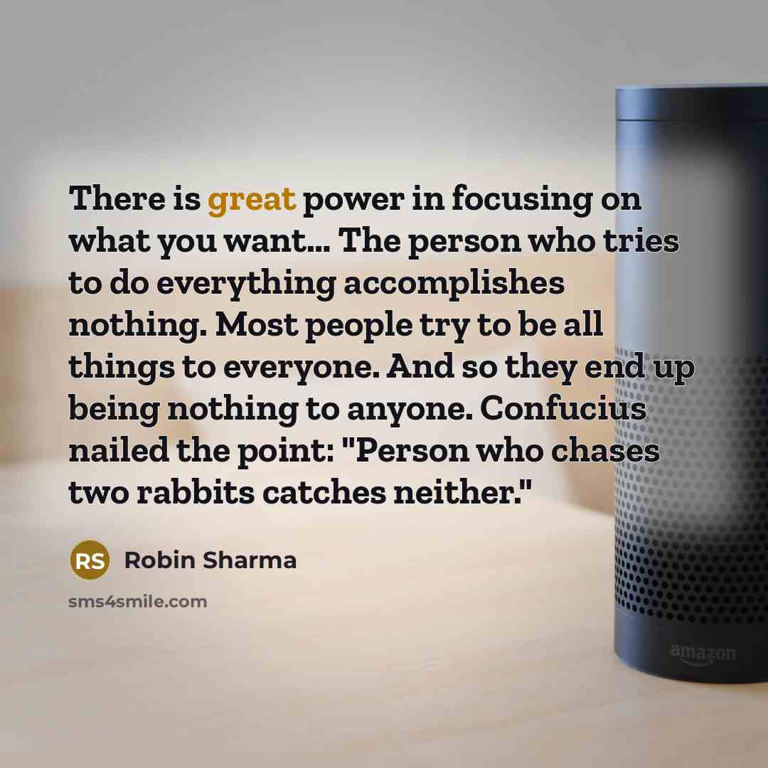 “There is great power in focusing on what you want.....…” quote by Robin Sharma
