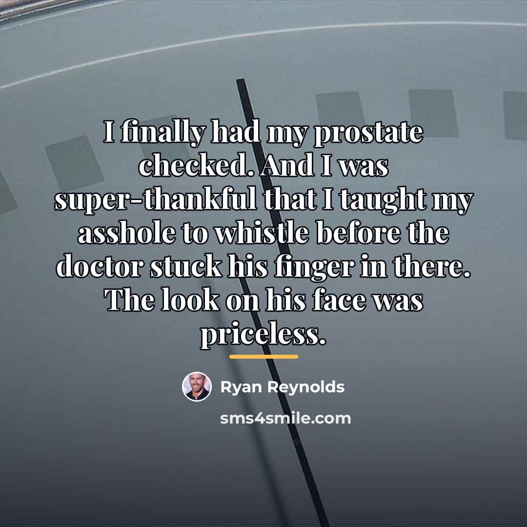 “I finally had my prostate checked. And I was super-thankful…” quote by Ryan Reynolds