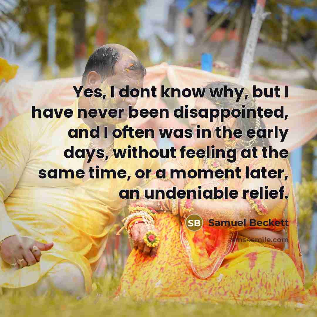 “Yes, I dont know why, but I have never been…” quote by Samuel Beckett