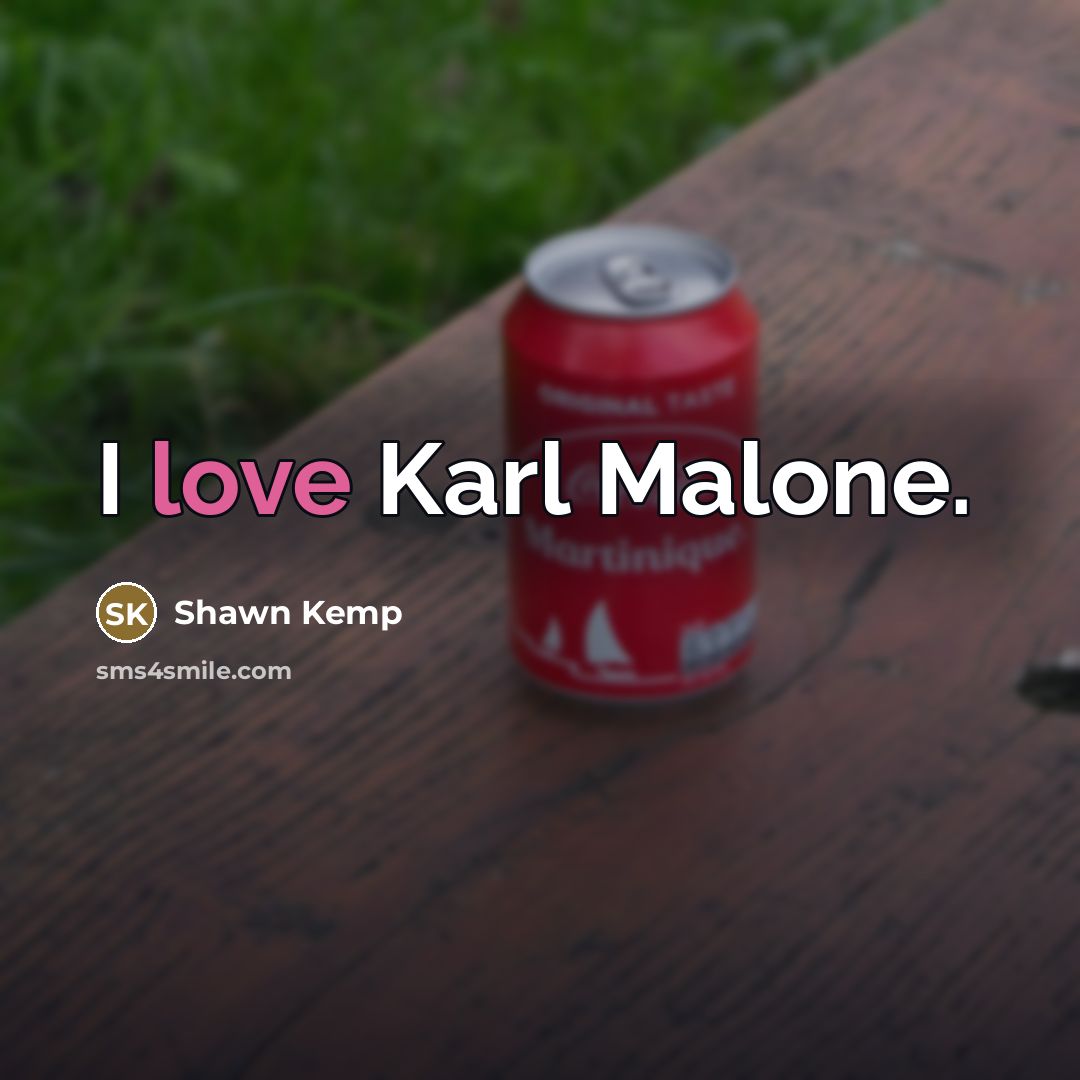 “I love Karl Malone.…” quote by Shawn Kemp