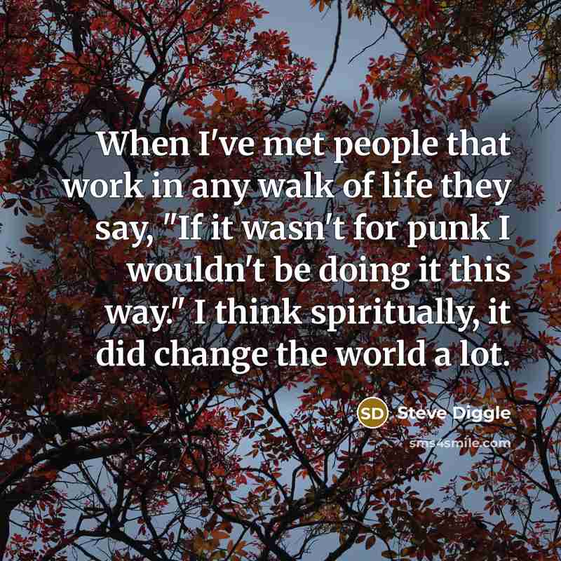 “When I've met people that work in any walk of…” quote by Steve Diggle