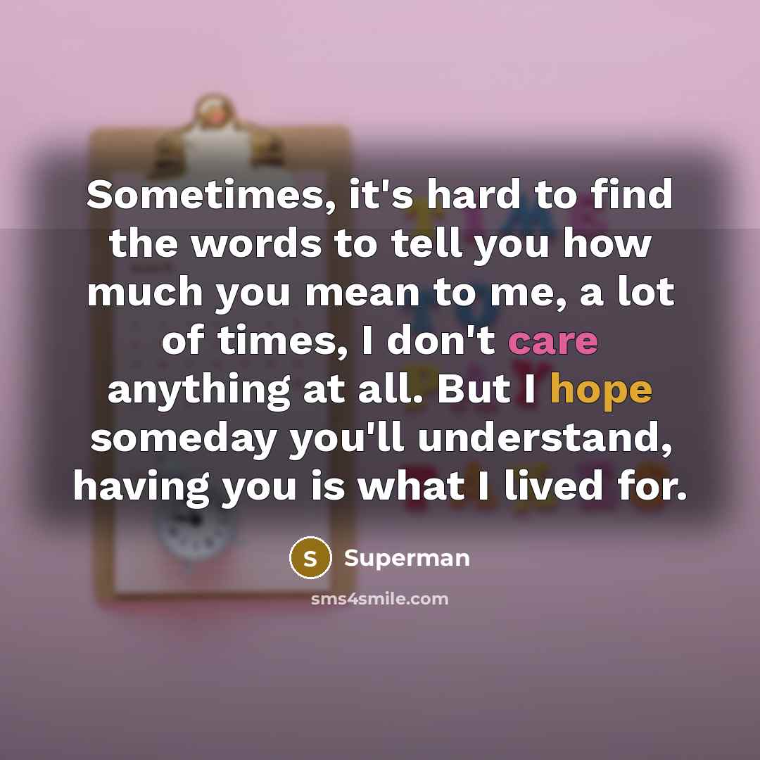 “Sometimes, it's hard to find the words to tell you…” quote by Superman