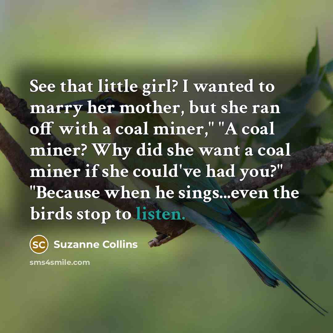 “See that little girl? I wanted to marry her mother,…” quote by Suzanne Collins