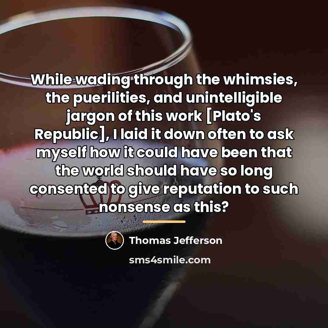 “While wading through the whimsies, the puerilities, and unintelligible jargon…” quote by Thomas Jefferson