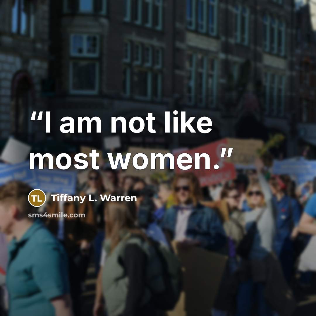 “I am not like most women.” quote by Tiffany L. Warren