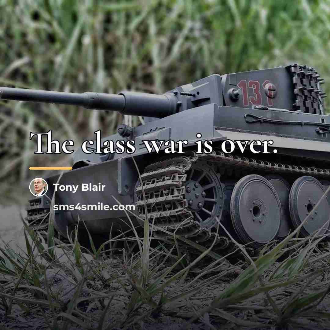 “The class war is over.…” quote by Tony Blair