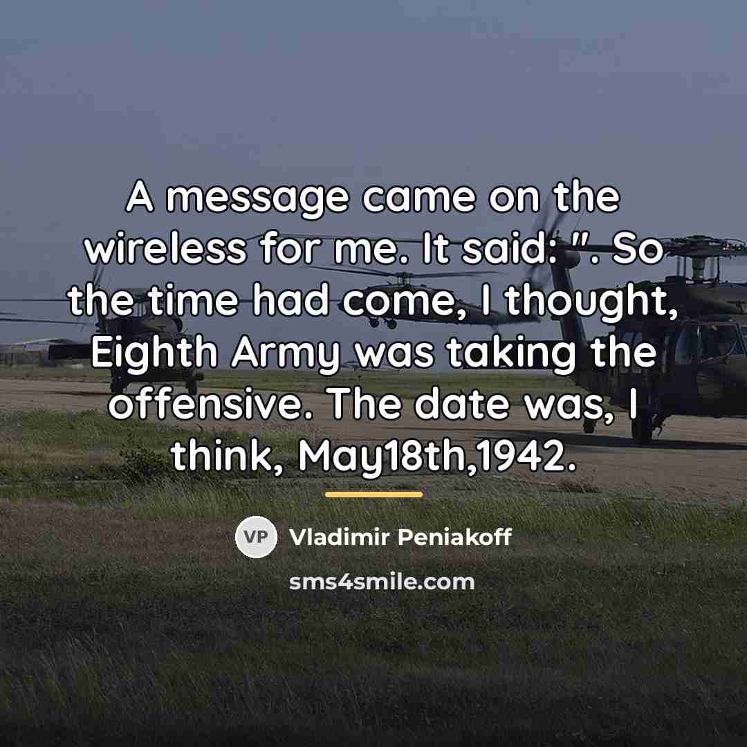 “A message came on the wireless for me. It said:…” quote by Vladimir Peniakoff