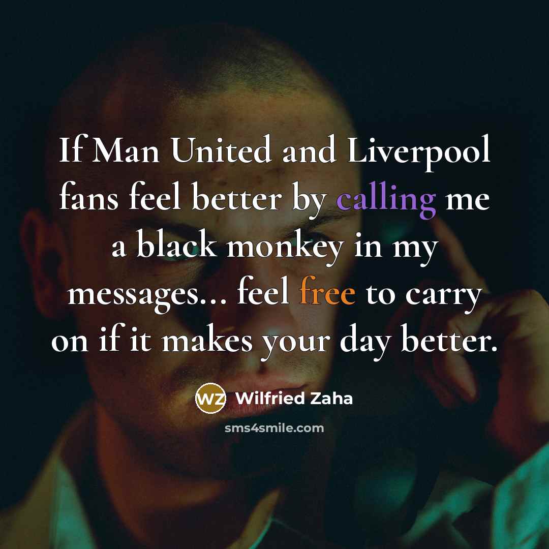 “If Man United and Liverpool fans feel better by calling…” quote by Wilfried Zaha