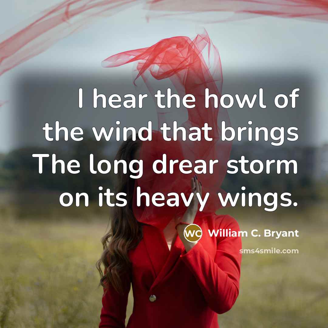 “I hear the howl of the wind that brings The…” quote by William C. Bryant