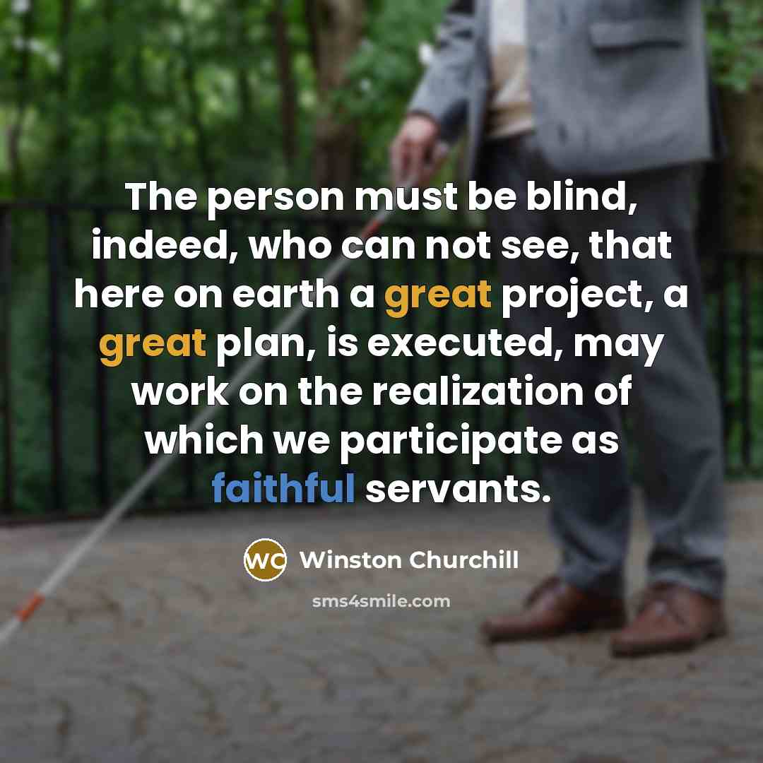 “The person must be blind, indeed, who can not see,…” quote by Winston Churchill