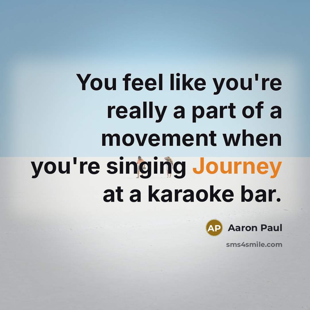 “You feel like you're really a part of a movement…” quote by Aaron Paul