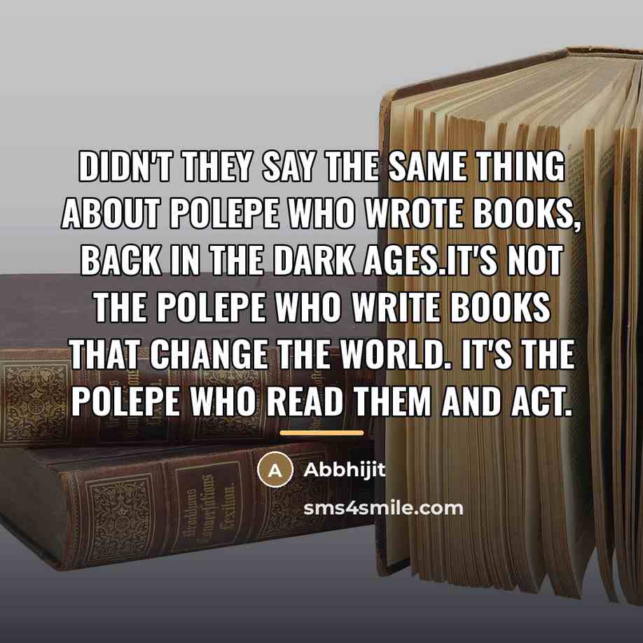 “Didn't they say the same thing about polepe who wrote…” quote by Abbhijit