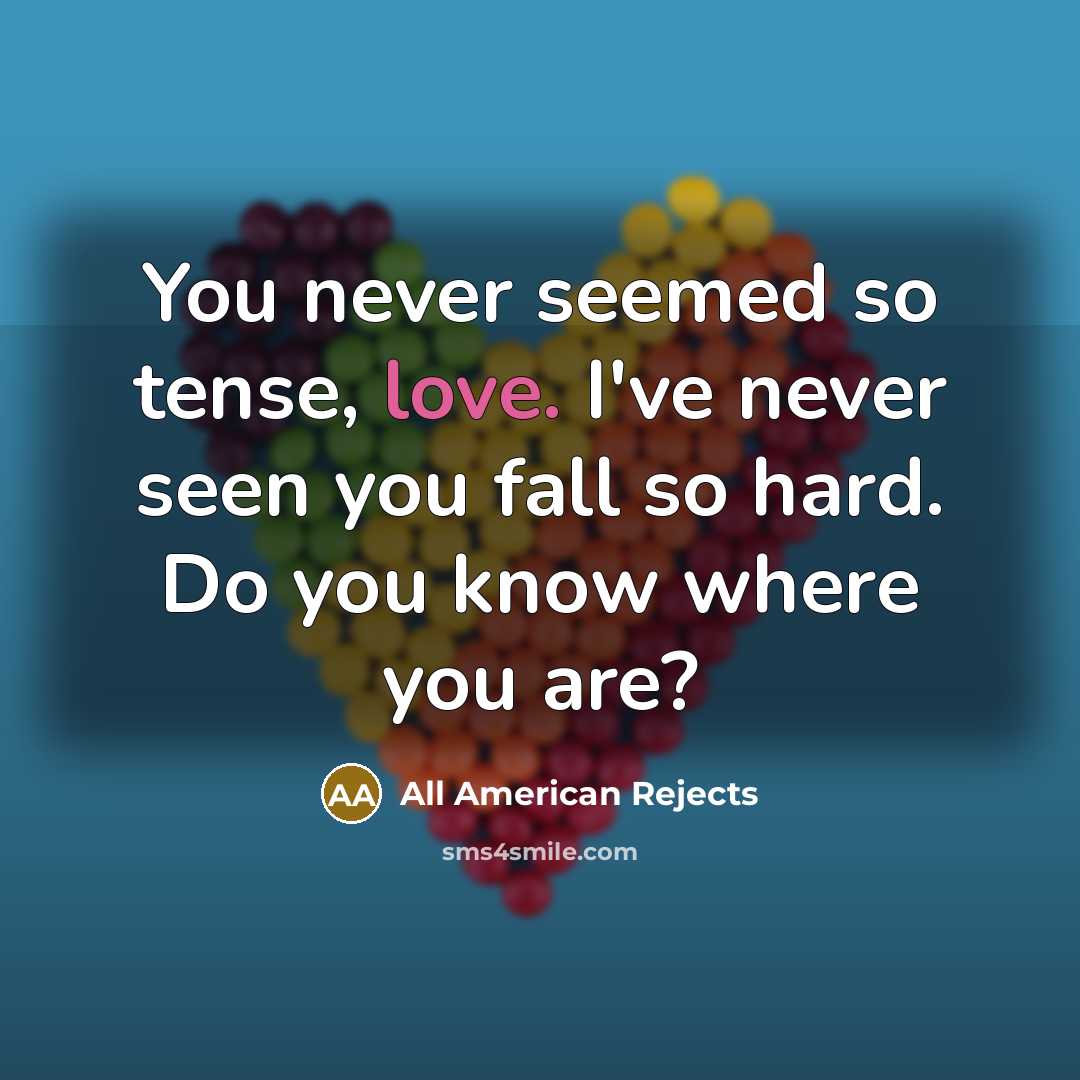 “You never seemed so tense, love. I've never seen you…” quote by All American Rejects