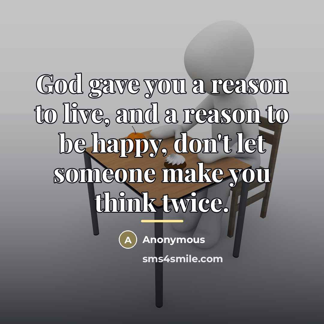 “God gave you a reason to live, and a reason…” quote by Anonymous