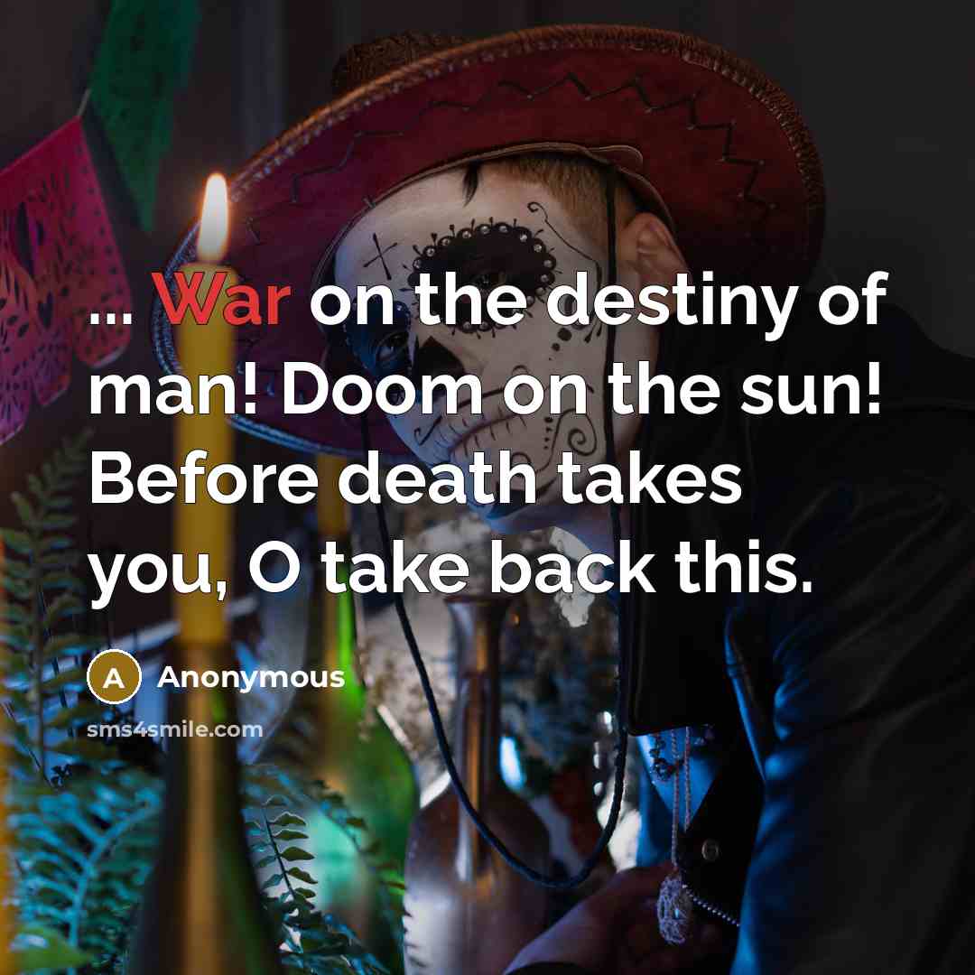 “... War on the destiny of man! Doom on the…” quote by Anonymous