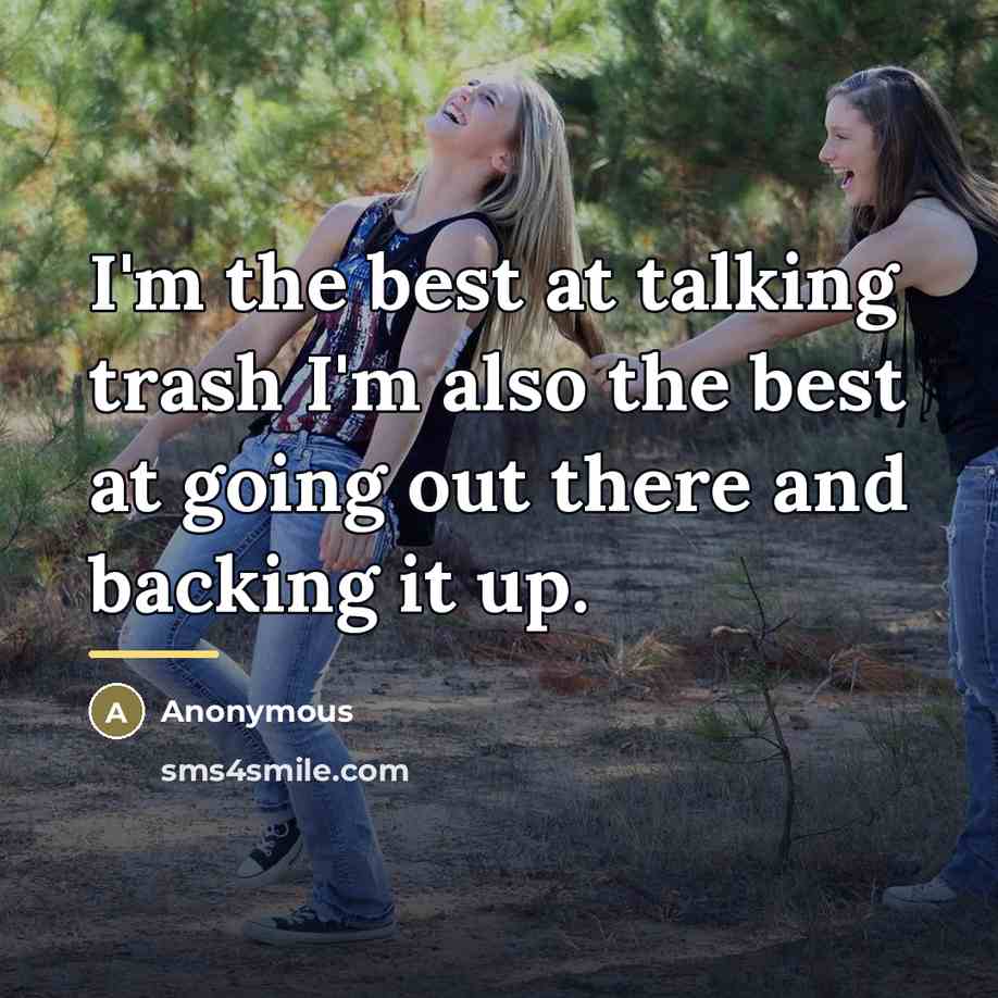 “I'm the best at talking trash I'm also the best…” quote by Anonymous