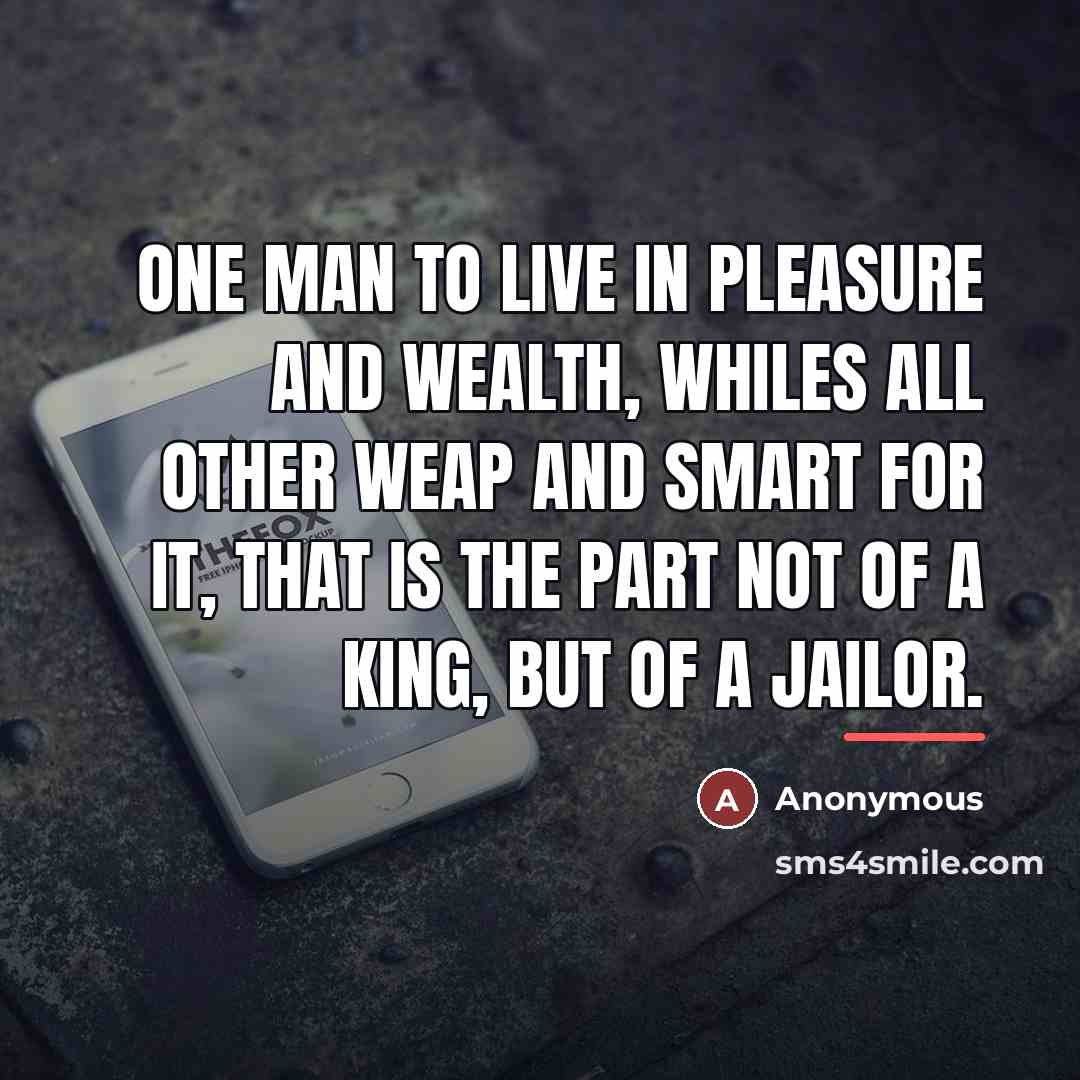 “One man to live in pleasure and wealth, whiles all…” quote by Anonymous
