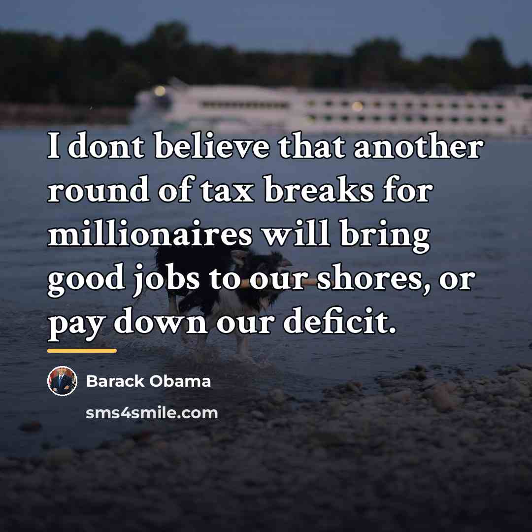 “I dont believe that another round of tax breaks for…” quote by Barack Obama