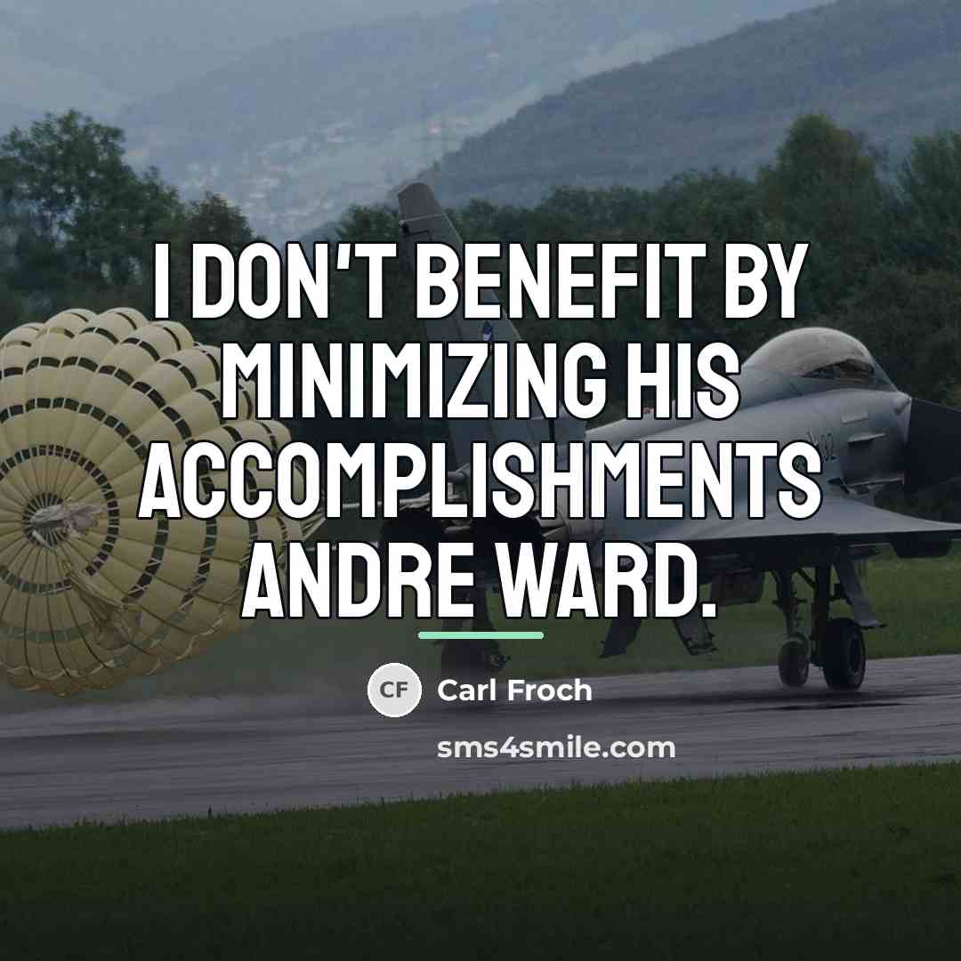 “I don't benefit by minimizing his accomplishments Andre Ward.…” quote by Carl Froch
