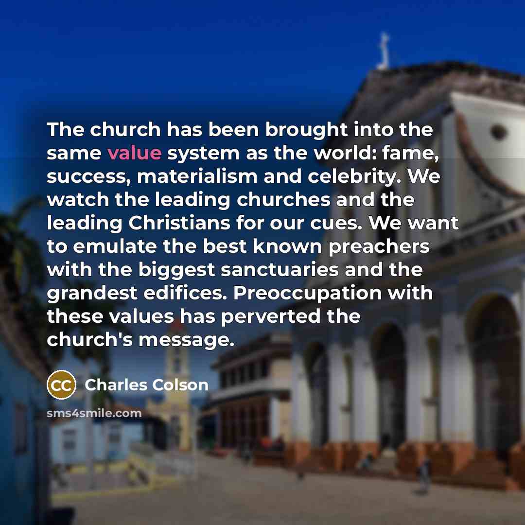 “The church has been brought into the same value system…” quote by Charles Colson