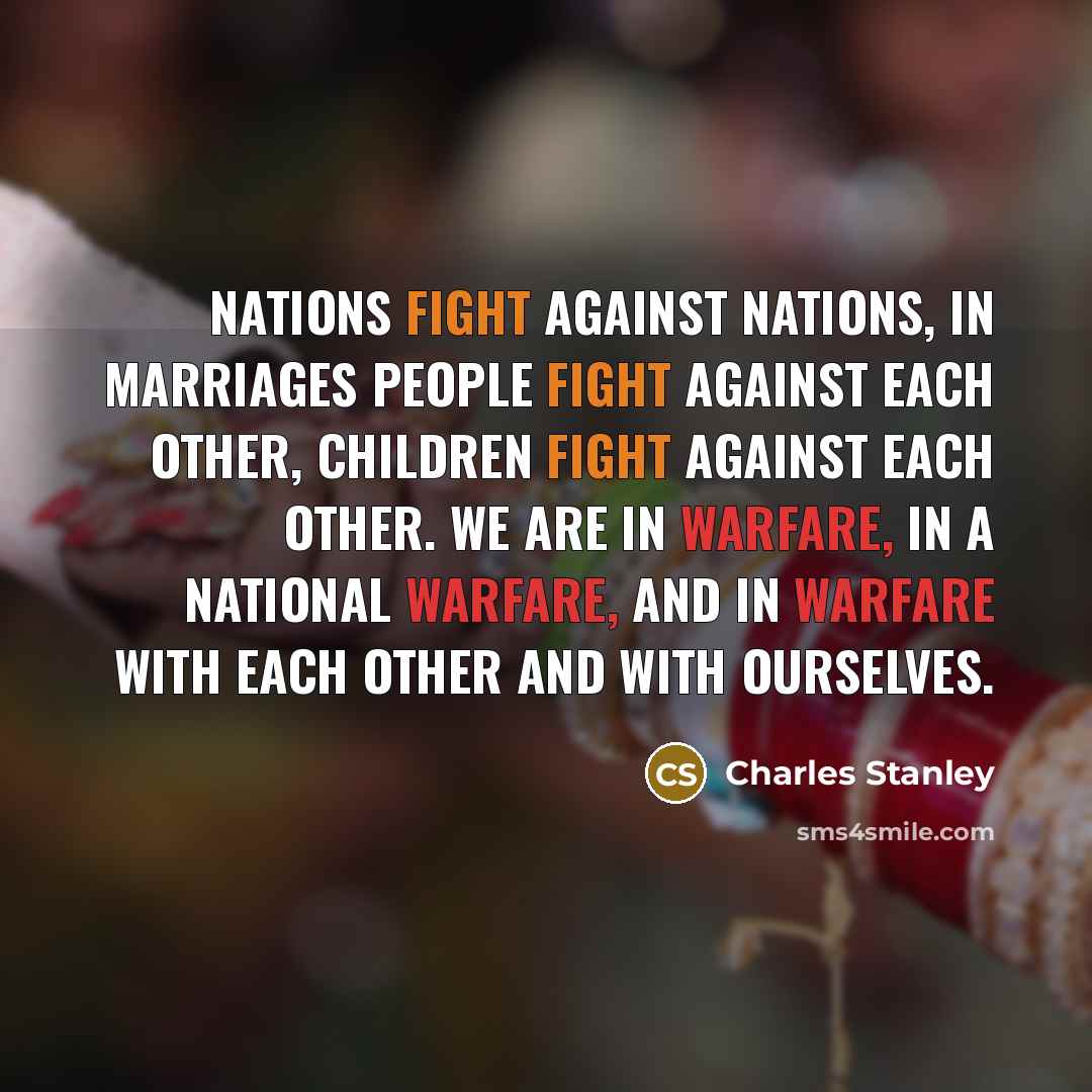 “Nations fight against nations, in marriages people fight against each…” quote by Charles Stanley