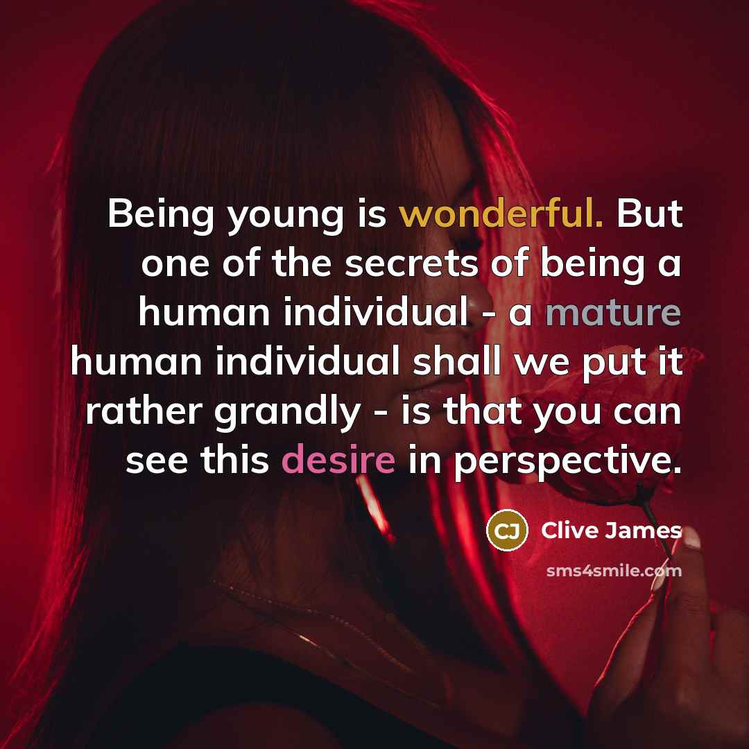 “Being young is wonderful. But one of the secrets of…” quote by Clive James