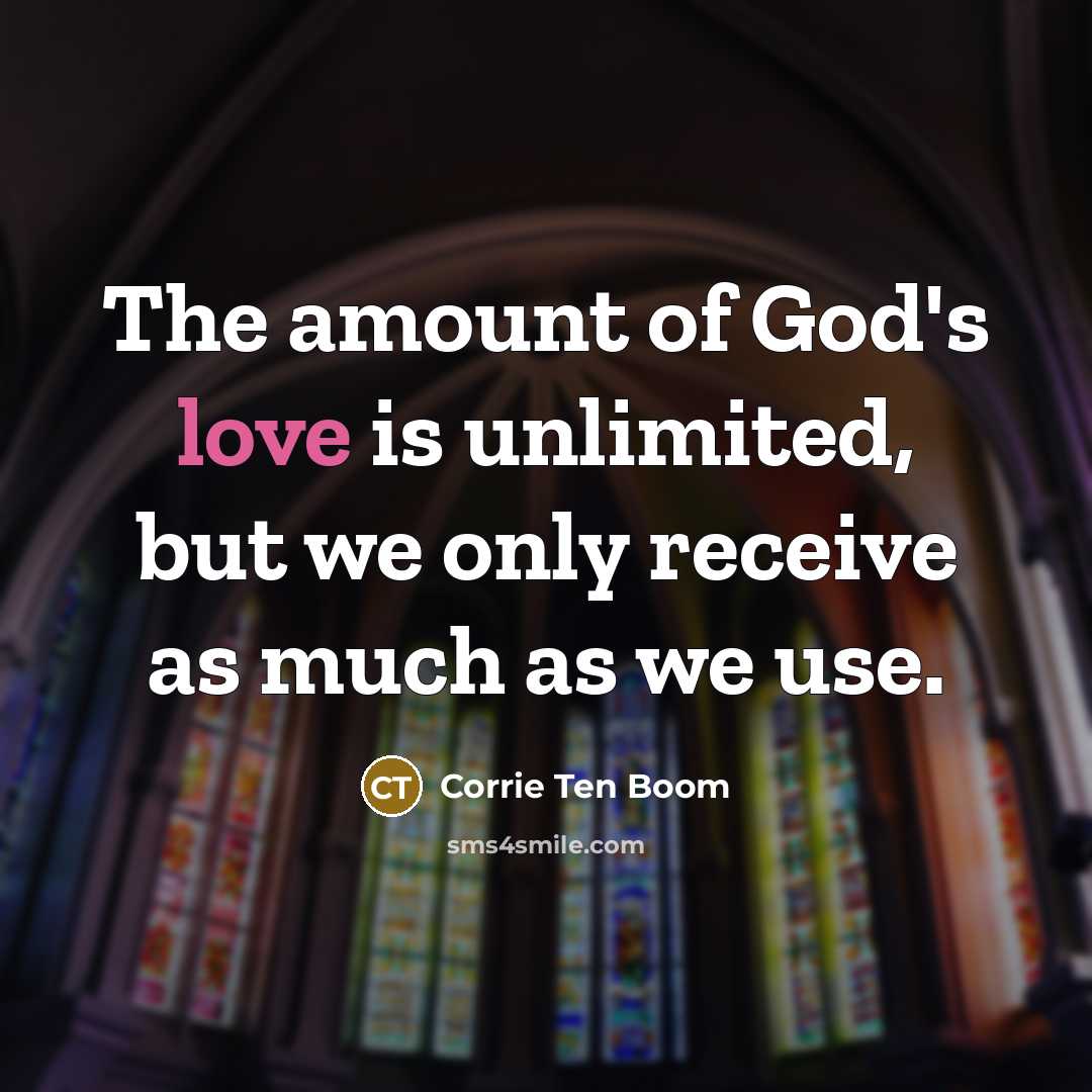 “The amount of God's love is unlimited, but we only…” quote by Corrie Ten Boom