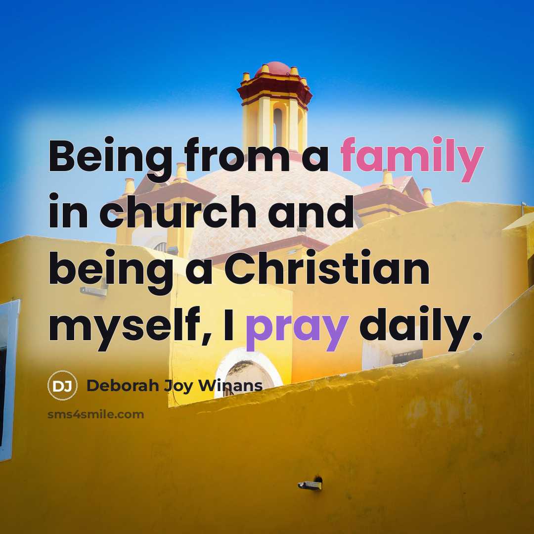 “Being from a family in church and being a Christian…” quote by Deborah Joy Winans