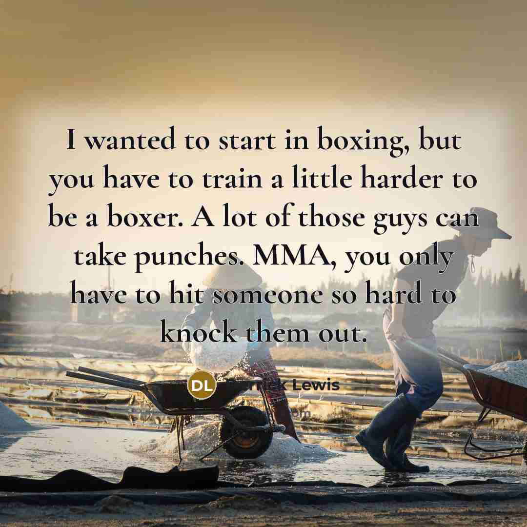 “I wanted to start in boxing, but you have to…” quote by Derrick Lewis