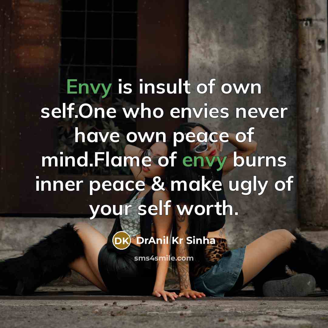 “Envy is insult of own self.One who envies never have…” quote by DrAnil Kr Sinha