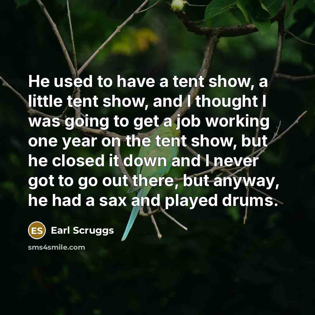 “He used to have a tent show, a little tent…” quote by Earl Scruggs