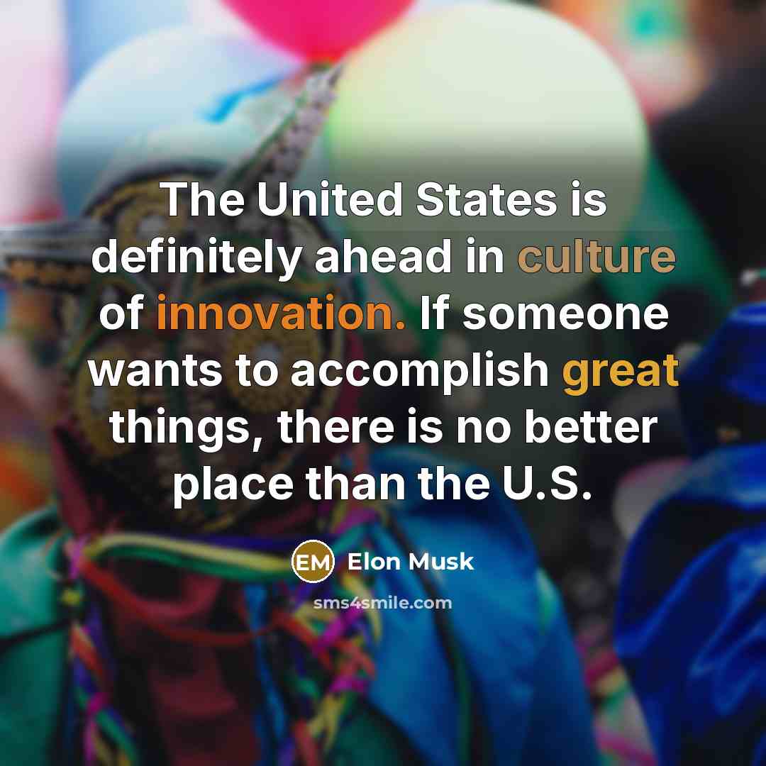 “The United States is definitely ahead in culture of innovation.…” quote by Elon Musk