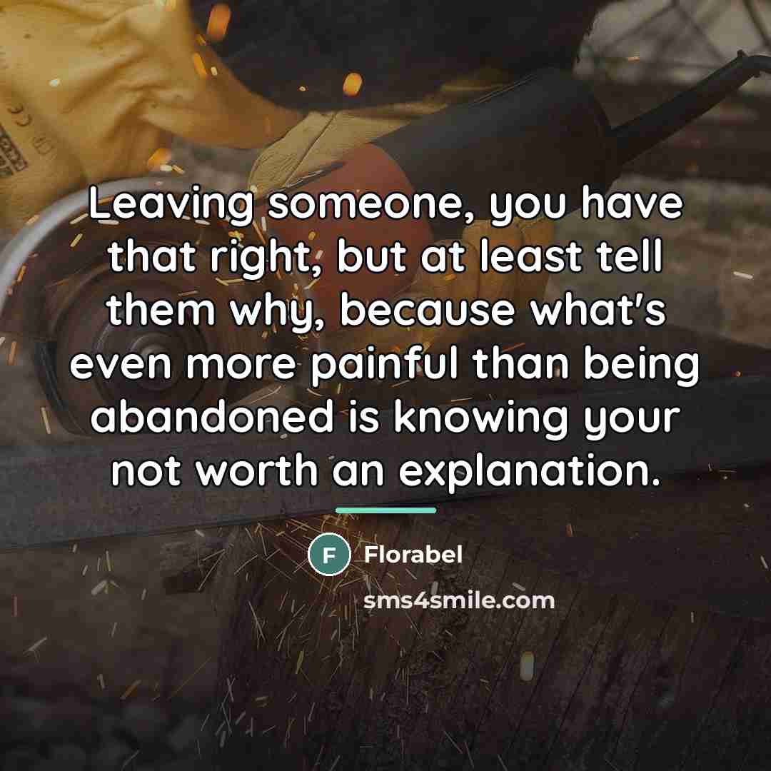 “Leaving someone, you have that right, but at least tell…” quote by Florabel