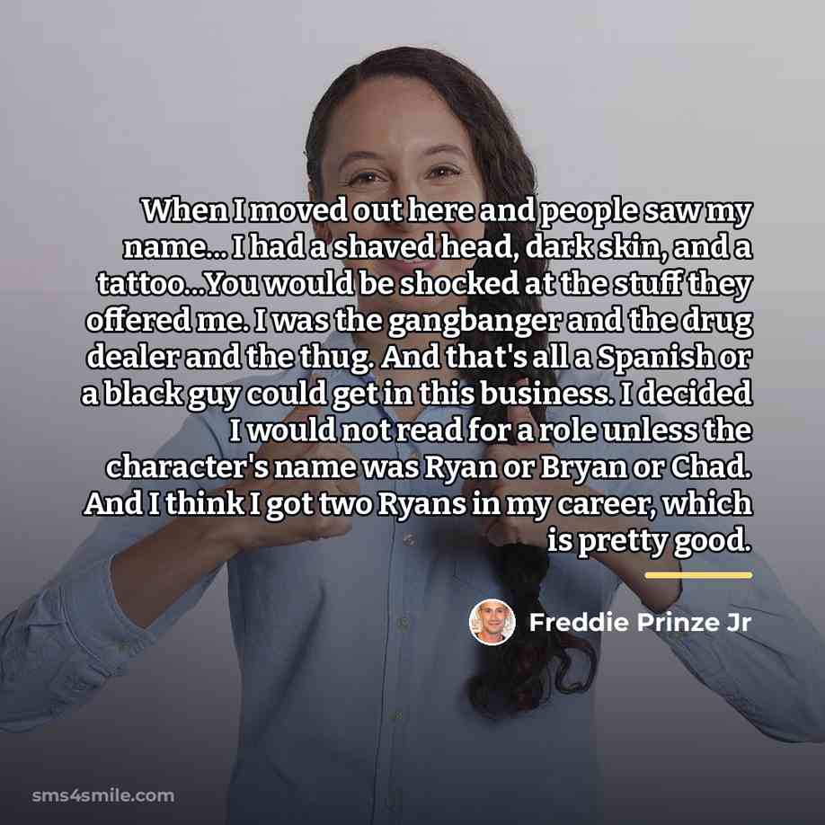 “When I moved out here and people saw my name...…” quote by Freddie Prinze Jr