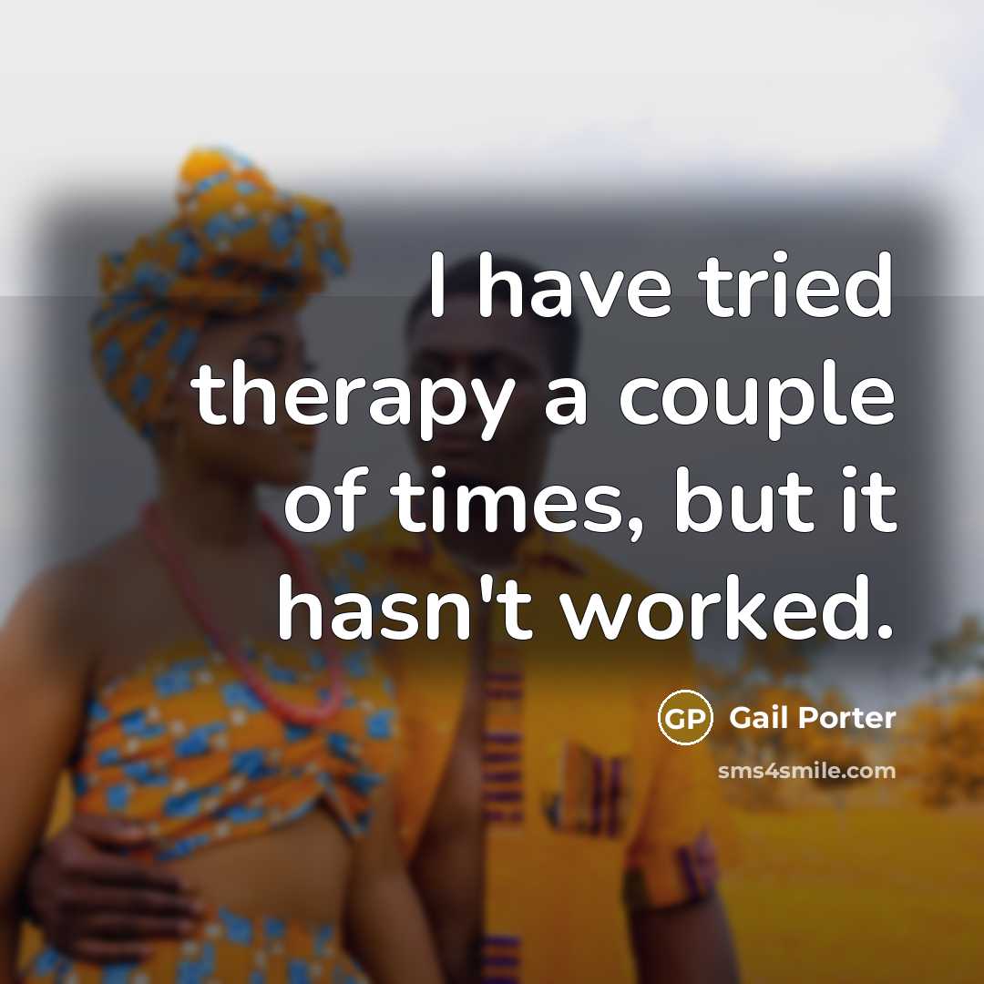 “I have tried therapy a couple of times, but it…” quote by Gail Porter