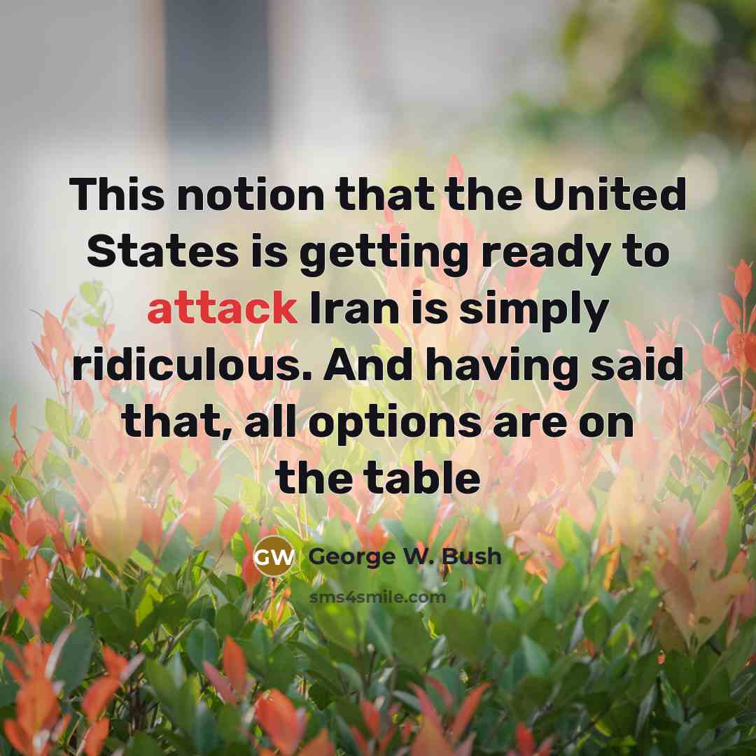 “This notion that the United States is getting ready to…” quote by George W. Bush