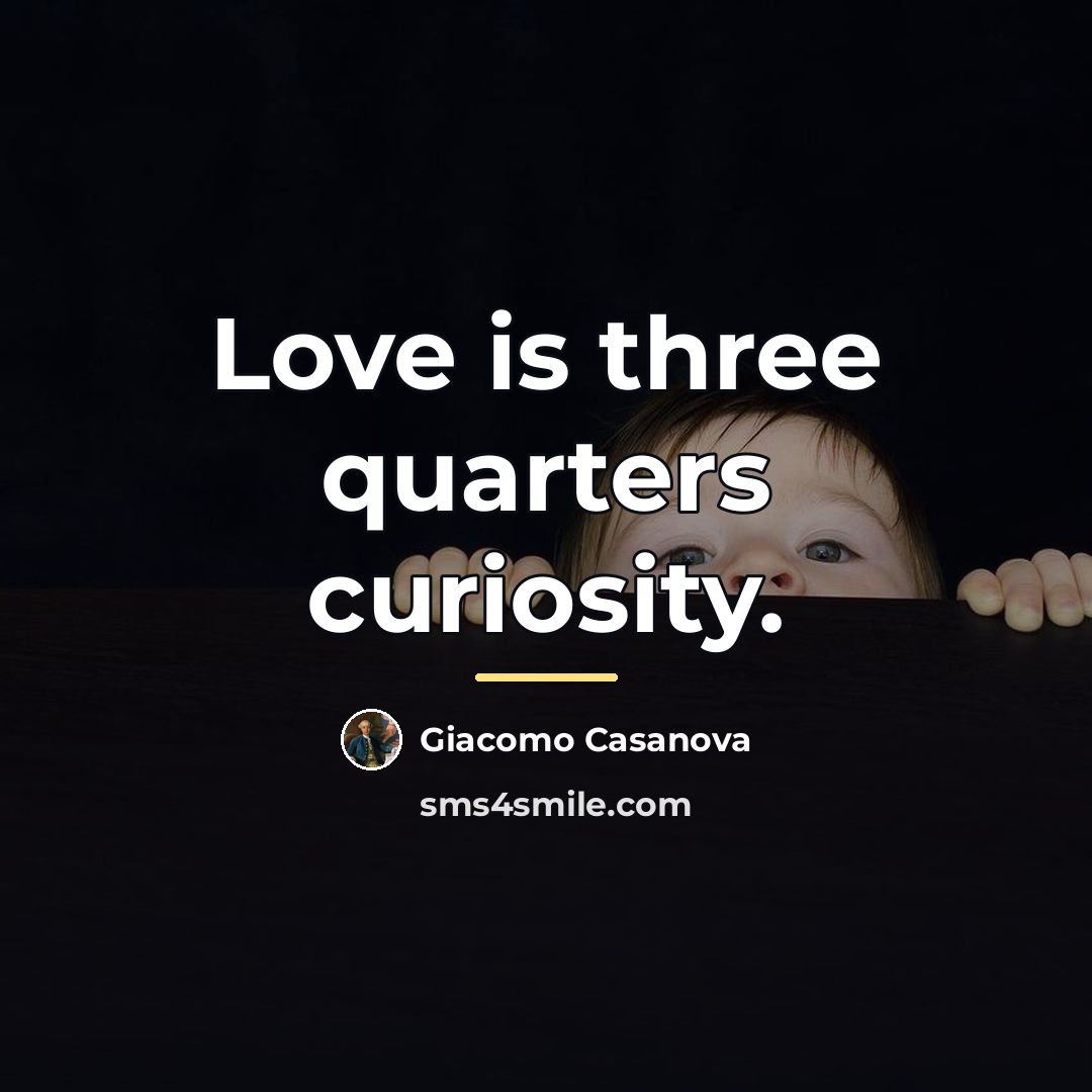 “Love is three quarters curiosity.…” quote by Giacomo Casanova
