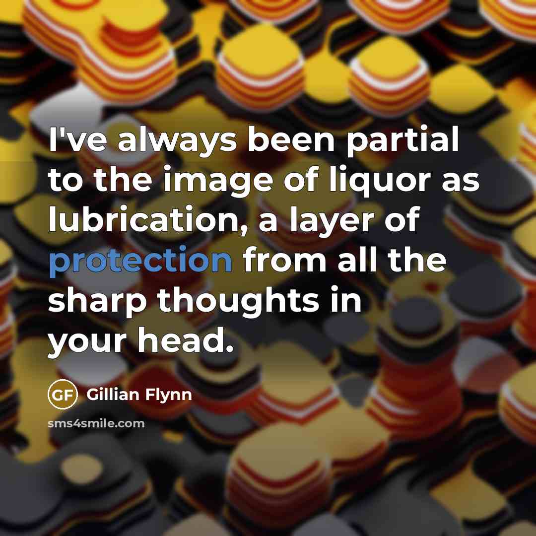 “I've always been partial to the image of liquor as…” quote by Gillian Flynn