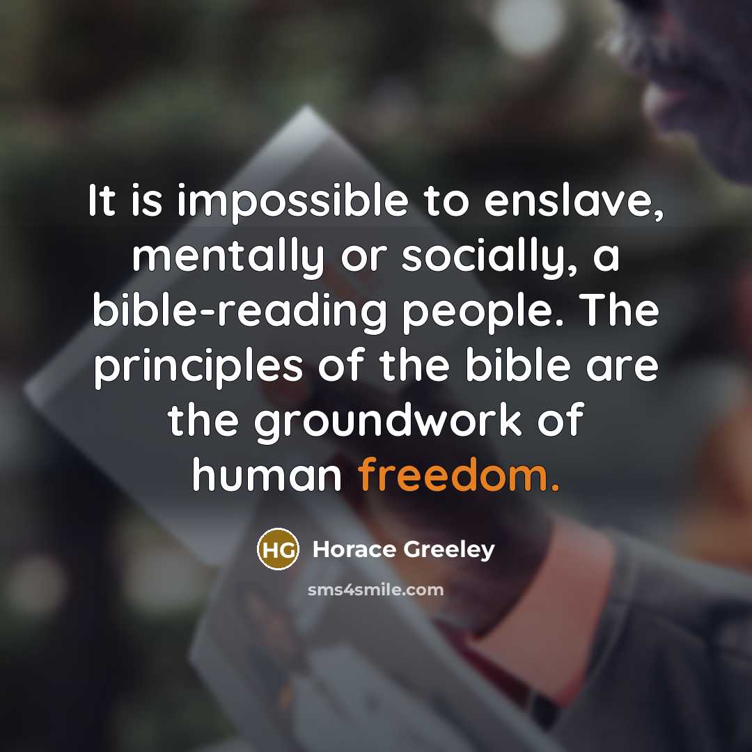 “It is impossible to enslave, mentally or socially, a bible-reading…” quote by Horace Greeley
