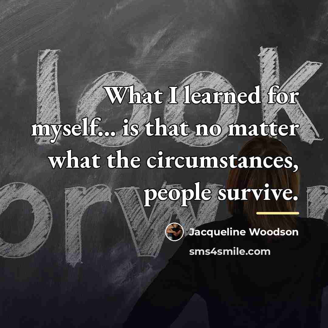 “What I learned for myself... is that no matter what…” quote by Jacqueline Woodson
