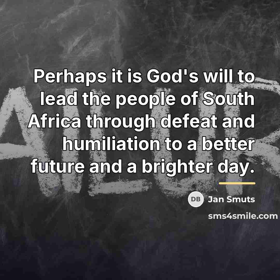 “Perhaps it is God's will to lead the people of…” quote by Jan Smuts