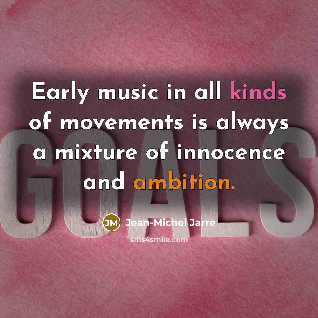 “Early music in all kinds of movements is always a…” quote by Jean-Michel Jarre