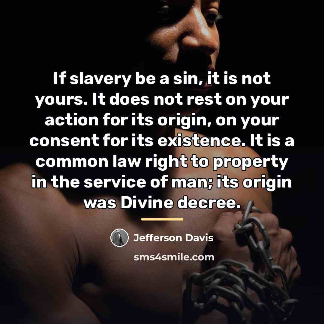 “If slavery be a sin, it is not yours. It…” quote by Jefferson Davis