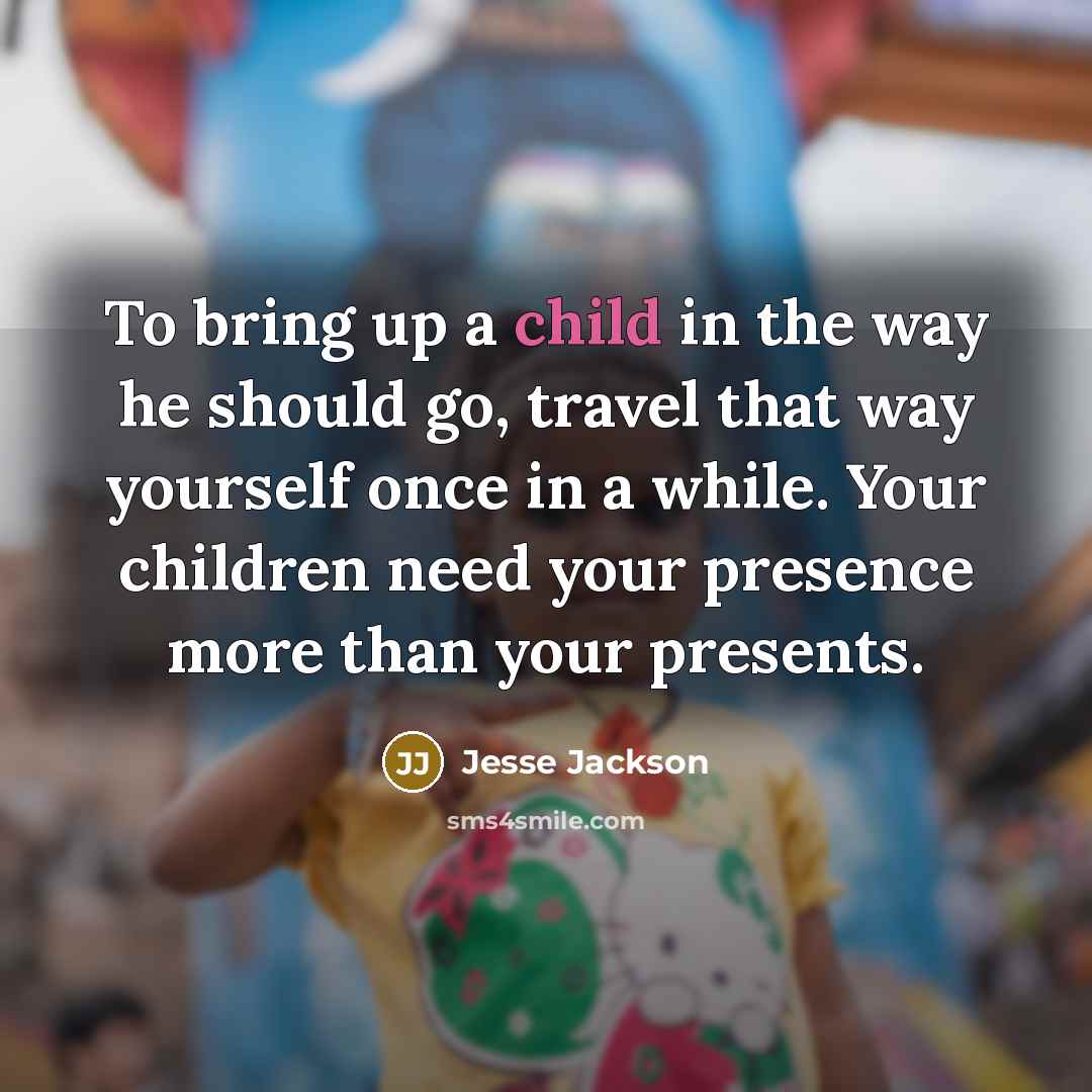 “To bring up a child in the way he should…” quote by Jesse Jackson