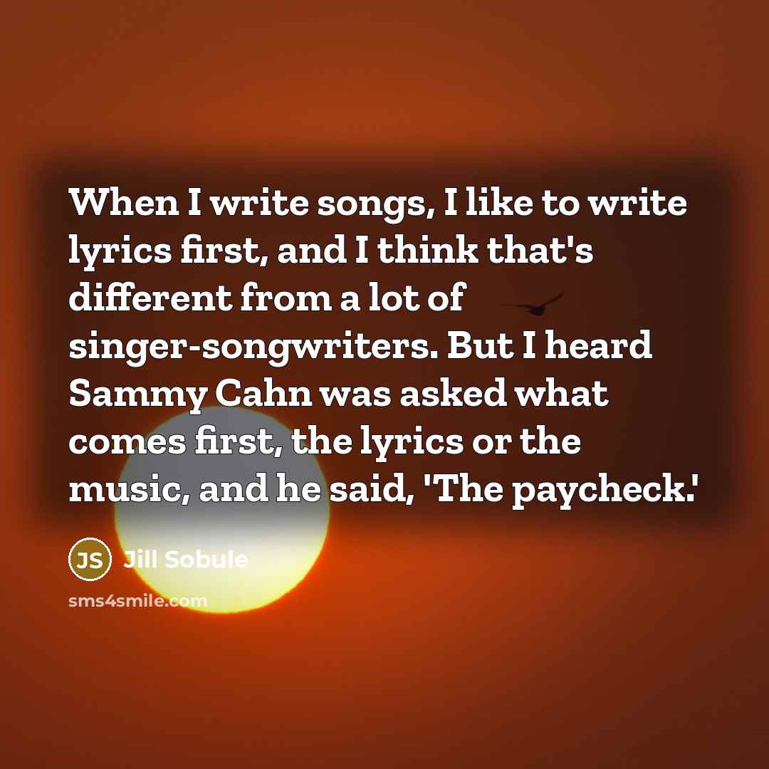 “When I write songs, I like to write lyrics first,…” quote by Jill Sobule