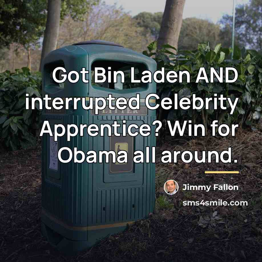 “Got Bin Laden AND interrupted Celebrity Apprentice? Win for Obama…” quote by Jimmy Fallon