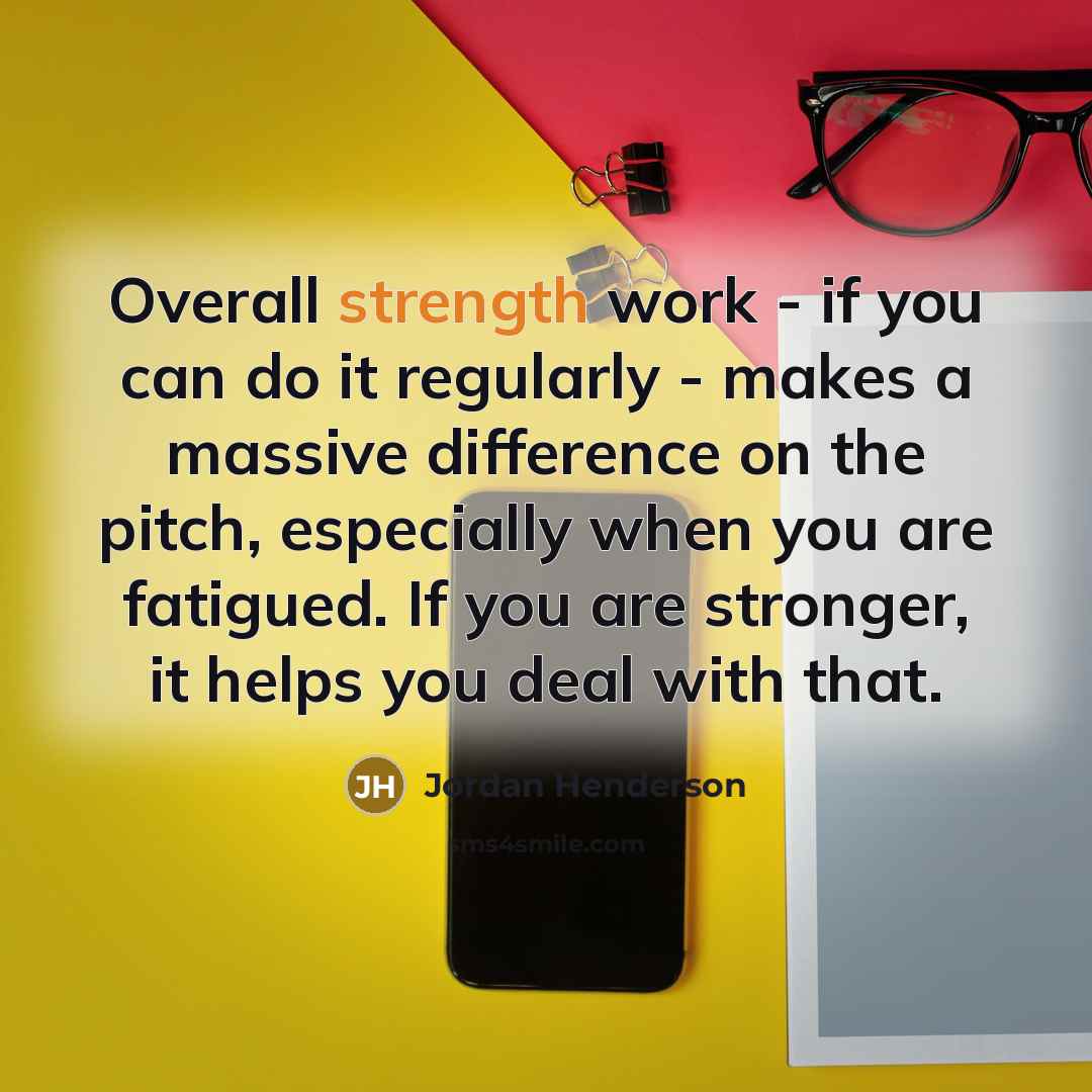 “Overall strength work - if you can do it regularly…” quote by Jordan Henderson